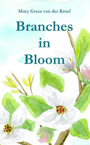 Branches in Bloom by Mary Grace van der Kroef