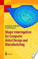 Shape Interrogation for Computer Aided Design and Manufacturing by Takashi Maekawa, Nicholas M. Patrikalakis