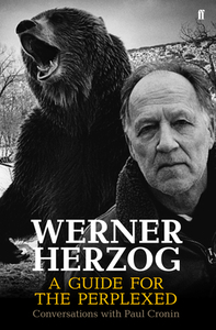 Werner Herzog - A Guide for the Perplexed by Paul Cronin