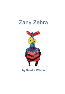 Zany Zebra by Sandra Wilson