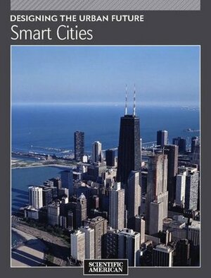 Designing the Urban Future: Smart Cities by Scientific American