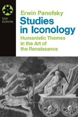 Studies in Iconology: Humanistic Themes in the Art of the Renaissance by Erwin Panofsky, Gerda S. Panofsky