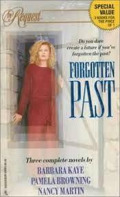 Forgotten Past by Pamela Browning, Nancy Martin, Barbara Kaye