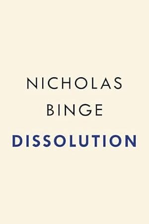 Dissolution by Nicholas Binge