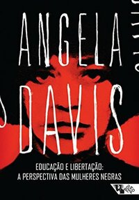 Educação e libertação: a perspectiva das mulheres negras by Angela Y. Davis