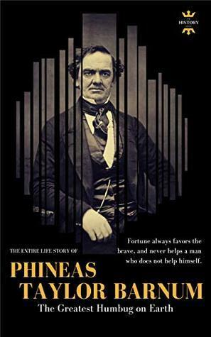 PHINEAS TAYLOR BARNUM: The Greatest Humbug on Earth by The History Hour