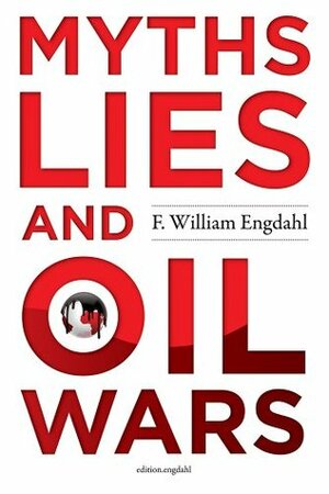 Myths, Lies and Oil Wars by F. William Engdahl