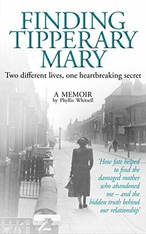 Finding Tipperary Mary: Two different lives, one heartbreaking secret by Barbara Fisher, Phyllis Whitsell
