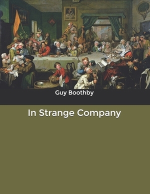 In Strange Company by Guy Boothby