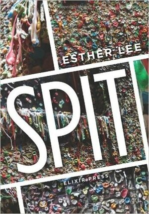 Spit by Esther Lee