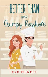 Better Than Your Grumpy Bosshole by Ava Munroe