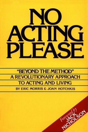 No Acting Please: A Revolutionary Approach to Acting and Living by Jack Nicholson, Eric Morris