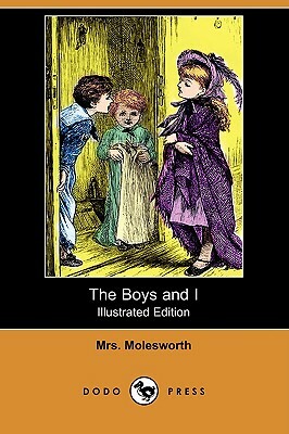 The Boys and I (Illustrated Edition) (Dodo Press) by Mrs. Molesworth