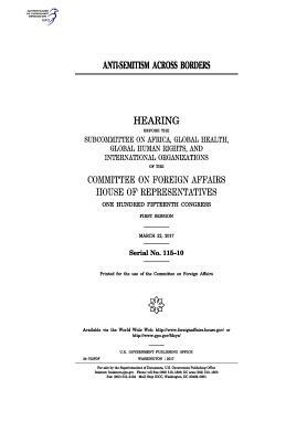 Anti-Semitism across borders: hearing before the Subcommittee on Africa by Committee On Foreign Affairs, United States Congress, United States House of Representatives