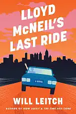 Lloyd Mcneil's Last Ride: A Novel by Will Leitch