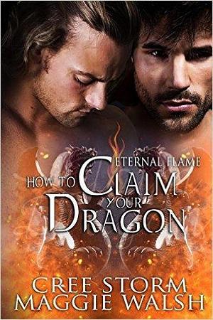 How to Claim Your Dragon by Cree Storm, Cree Storm, Maggie Walsh