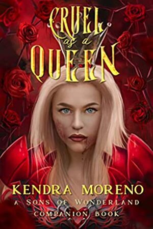Cruel as a Queen by Kendra Moreno