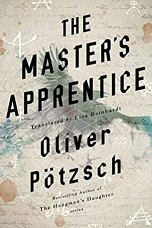 The Master's Apprentice: A Retelling of the Faust Legend by Oliver Pötzsch, Lisa Reinhardt