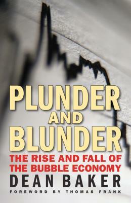 Plunder and Blunder: The Rise and Fall of the Bubble Economy by Dean Baker