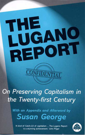 The Lugano Report: On Preserving Capitalism in the Twenty-First Century by Susan George