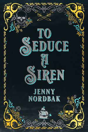 To Seduce a Siren: Bonus Epilogue by Jenny Nordbak