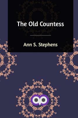 The Old Countess by Ann S. Stephens