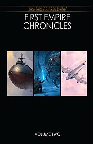 Steam Wars First Empire Chronicles #2 by Joe Wight