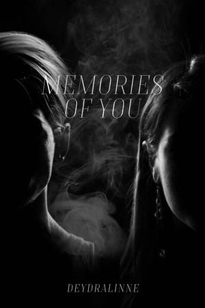 Memories or You by Deydralinne