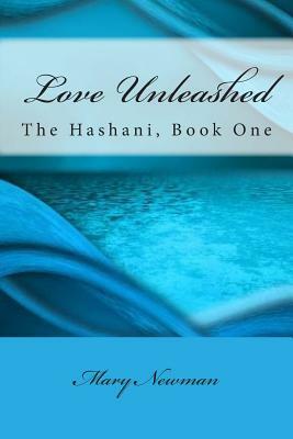 Love Unleashed: The Hashani, Book One by Mary Newman