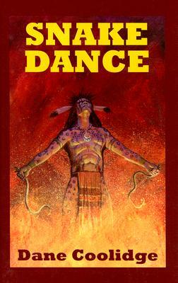 Snake Dance: A Western Story by Dane Coolidge