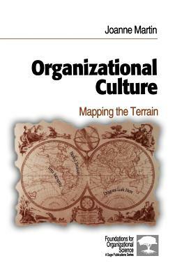 Organizational Culture: Mapping the Terrain by Joanne Martin