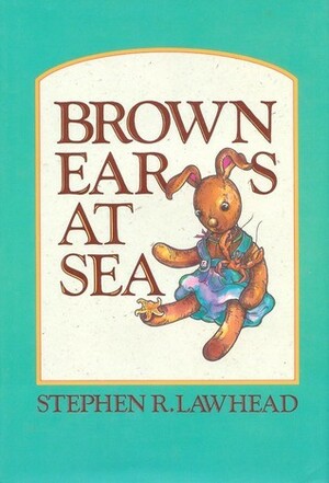Brown Ears at Sea by Joan Orme, Stephen R. Lawhead