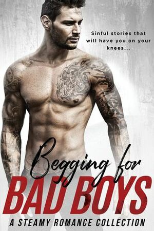 Begging for Bad Boys by Tabatha Kiss, Bella Love-Wins, Willow Winters, Alexis Abbott, Aubrey Irons, Crystal Kaswell, K.B. Winters, Lauren Landish, Vivian Wood, Athena Wright