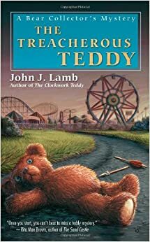 The Treacherous Teddy by John J. Lamb