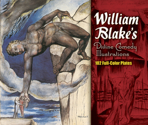 William Blake's Divine Comedy Illustrations: 102 Full-Color Plates by William Blake