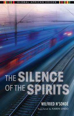 The Silence of the Spirits by Dominic Thomas, Wilfried N'Sondé, Karen Lindo
