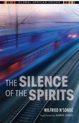 The Silence of the Spirits by Karen Lindo, Wilfried N'Sondé, Dominic Thomas