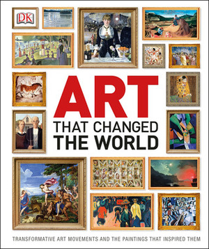 Art That Changed the World by Jude Welton, Caroline Bugler, Lorrie Mack, Ian Chilvers, Iain Zaczek