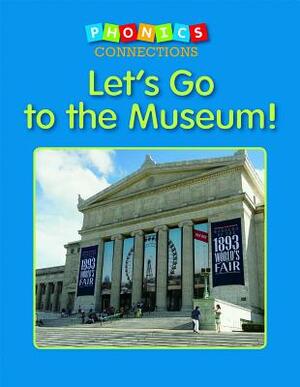 Let's Go to the Museum! by Carol K. Lindeen