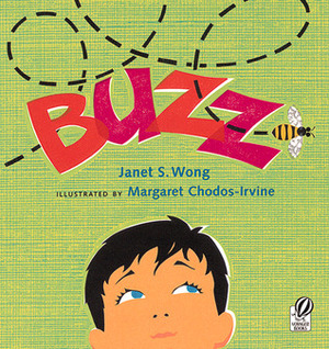 Buzz by Margaret Chodos-Irvine, Janet S. Wong