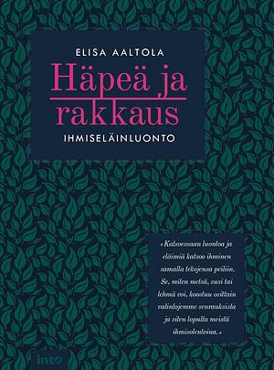 Häpeä ja rakkaus – Ihmiseläinluonto by Elisa Aaltola