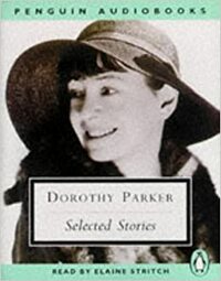 Dorothy Parker: Selected Stories by Dorothy Parker