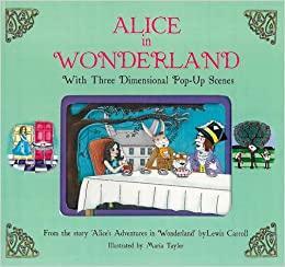 Alice in Wonderland: With 3-Dimensional Pop-Up Scenes by Lewis Carroll, Maria Taylor