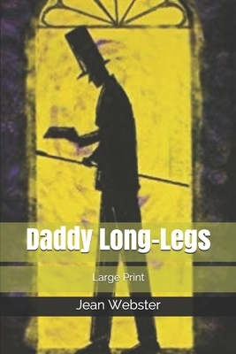 Daddy Long-Legs: Large Print by Jean Webster