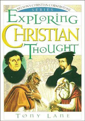 Exploring Christian Thought by Tony Lane