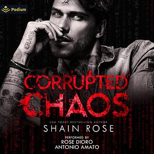 Corrupted Chaos by Shain Rose