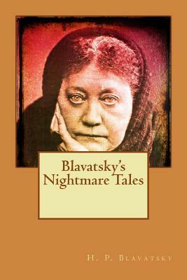 Blavatsky's Nightmare Tales by H. P. Blavatsky