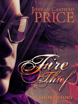 Fire Thief by Jordan Castillo Price