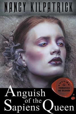 Anguish of the Sapiens Queen by Nancy Kilpatrick
