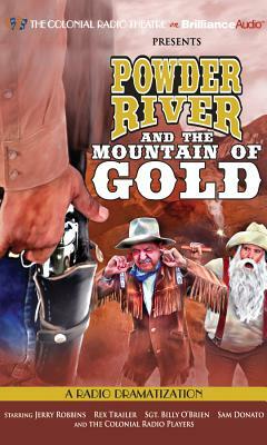 Powder River and the Mountain of Gold: A Radio Dramatization by Jerry Robbins